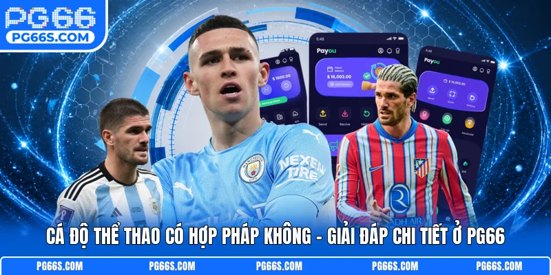 Cá Độ Thể Thao Có Hợp Pháp Không - Giải Đáp Chi Tiết Ở PG66