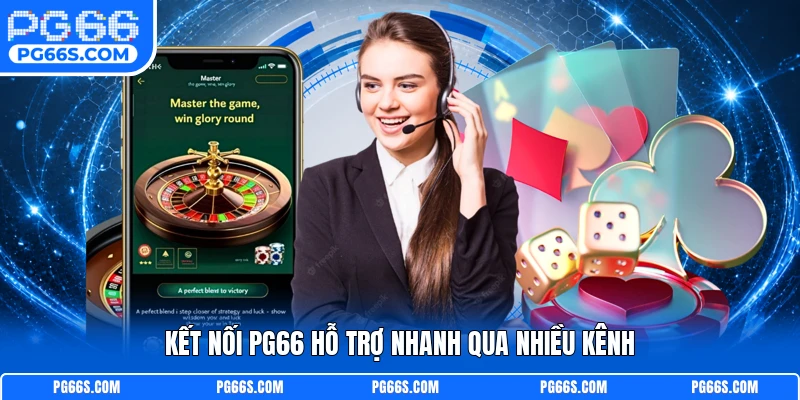 Kết nối PG66 hỗ trợ nhanh qua nhiều kênh