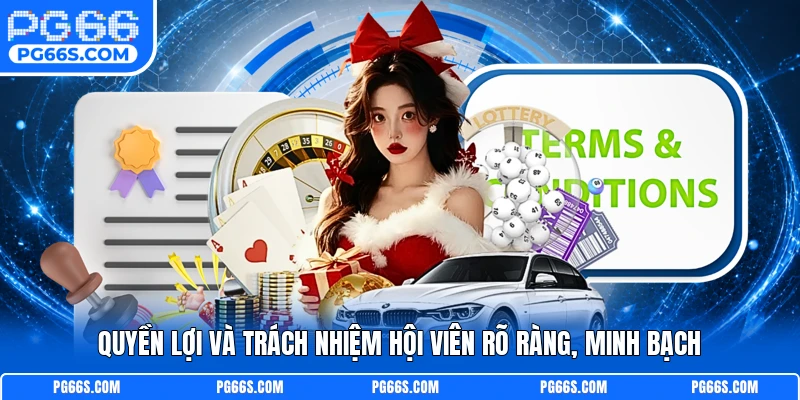 Quyền lợi và trách nhiệm hội viên rõ ràng, minh bạch