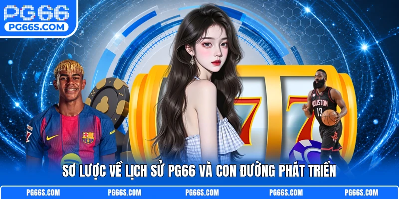 Sơ lược về lịch sử PG66 và con đường phát triển